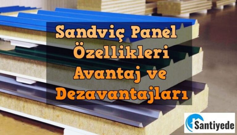 Sandviç Panel Özellikleri, Avantaj ve Dezavantajları